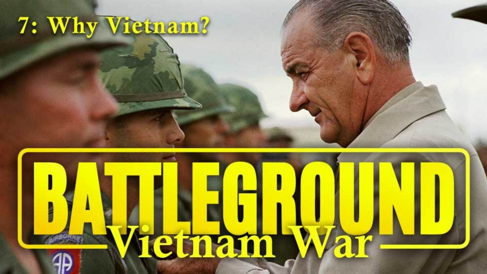 Battleground: Vietnam War (1999): S01E07 – Why&nbsp;Vietnam?
