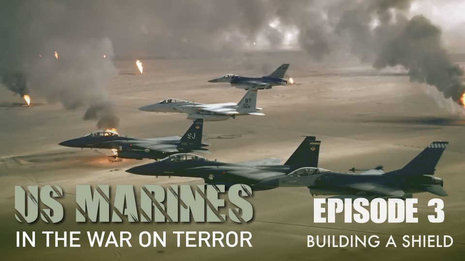 US Marines: In The War on Terror 1991-2009 (2011): S01E03 – Building a&nbsp;Shield
