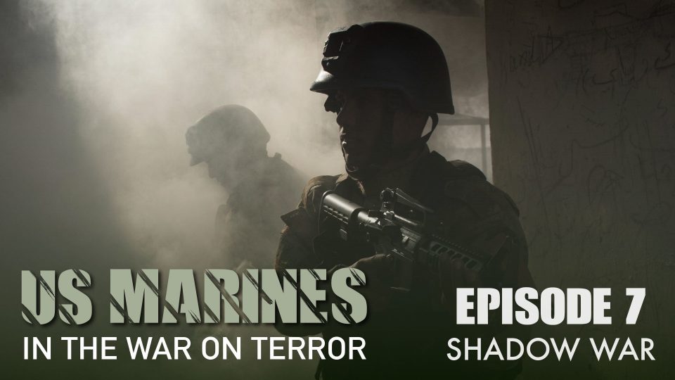 US Marines: In The War on Terror 1991-2009 (2011): S01E07 – Shadow&nbsp;War