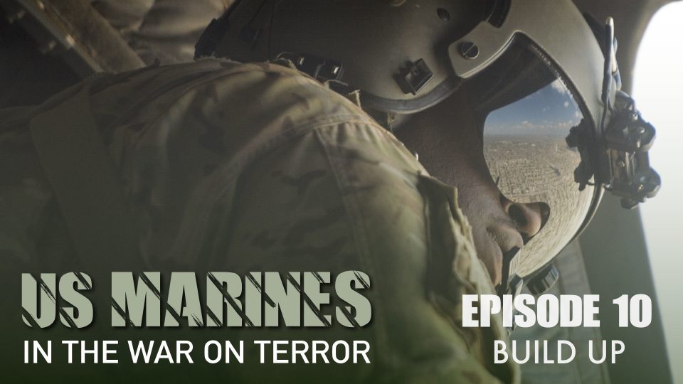 US Marines: In The War on Terror 1991-2009 (2011): S01E10 – Build&nbsp;Up