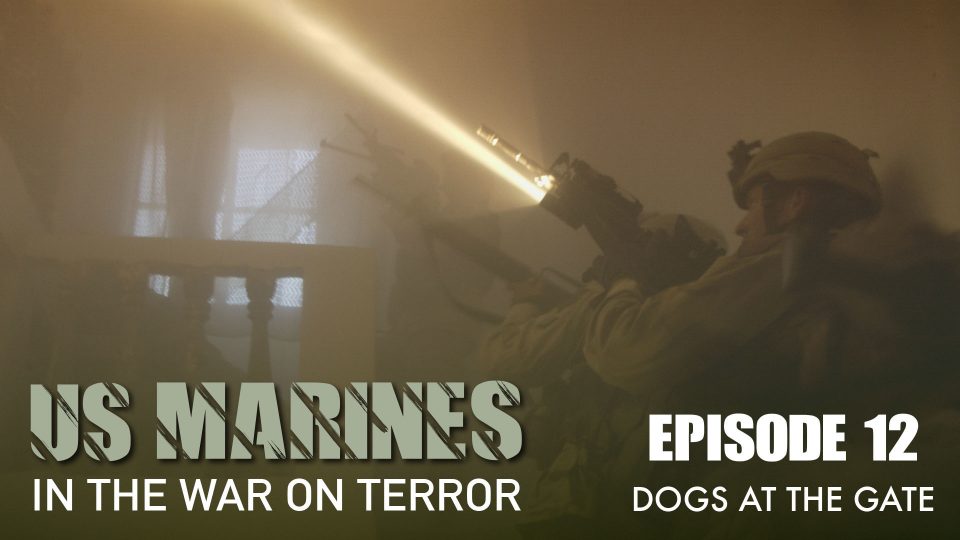 US Marines: In The War on Terror 1991-2009 (2011): S01E12 – Dogs at the&nbsp;Gate