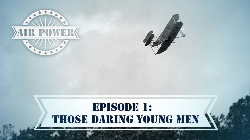 Air Power (2005): S01E01 – Those Daring Young&nbsp;Men
