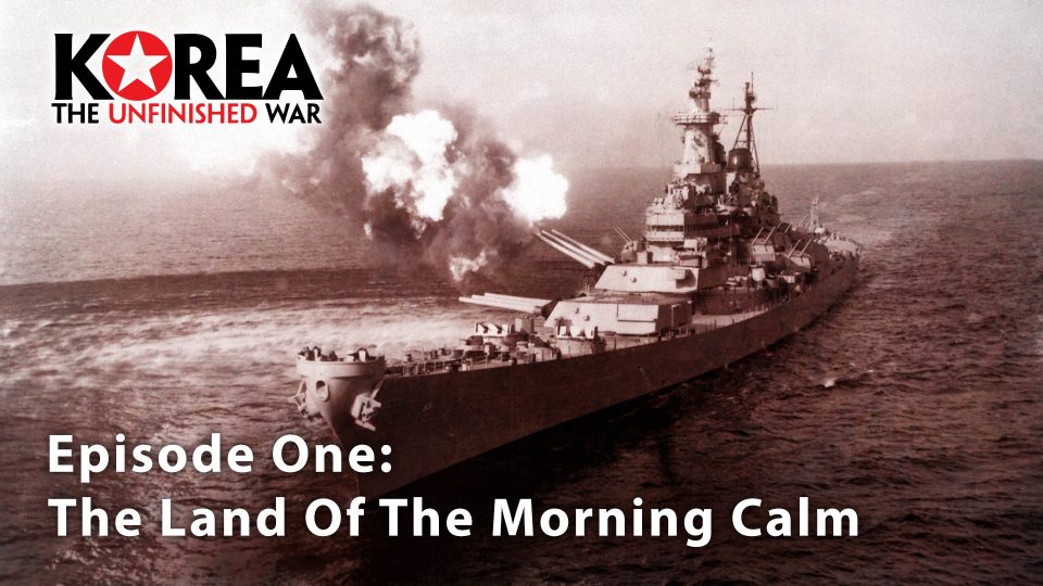 Korea: The Unfinished War (2003): S01E01 – The Land of the Morning&nbsp;Calm.
