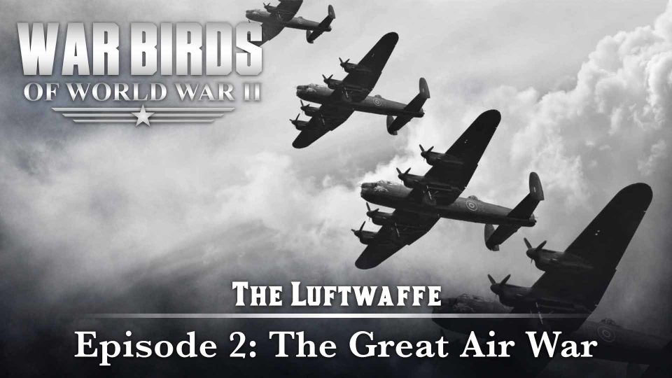 Warbirds of World War II (2008): S01E02 – The Great Air&nbsp;War