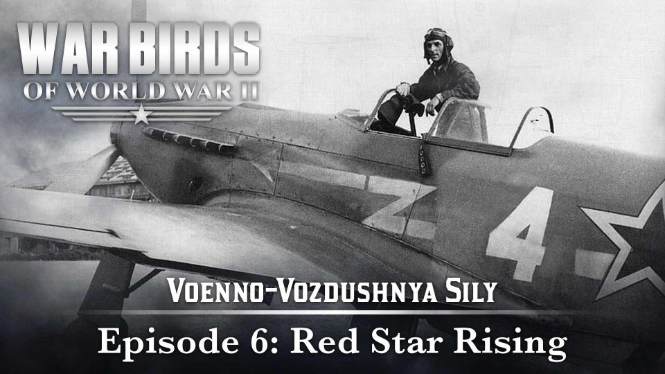Warbirds of World War II (2008): S01E06 – Red Star&nbsp;Rising