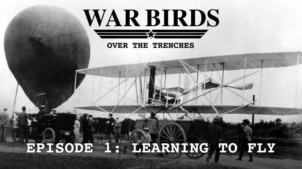 Warbirds Over The Trenches (2013): S01E01 – Learning to&nbsp;Fly