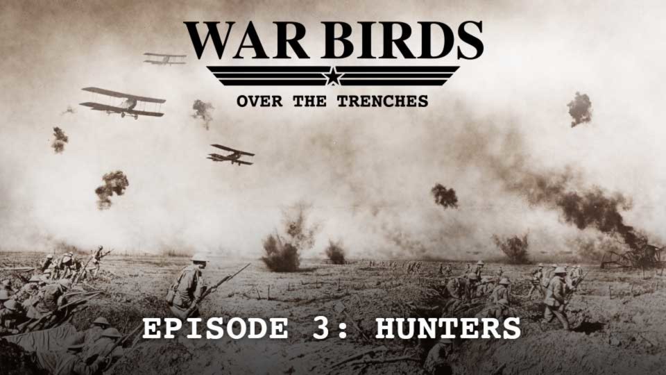 Warbirds Over The Trenches (2013): S01E03 –&nbsp;Hunters