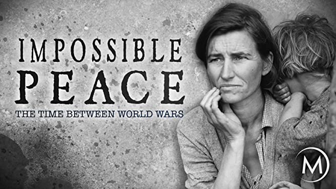 Impossible Peace: The Time Between World Wars Documentary Series ...