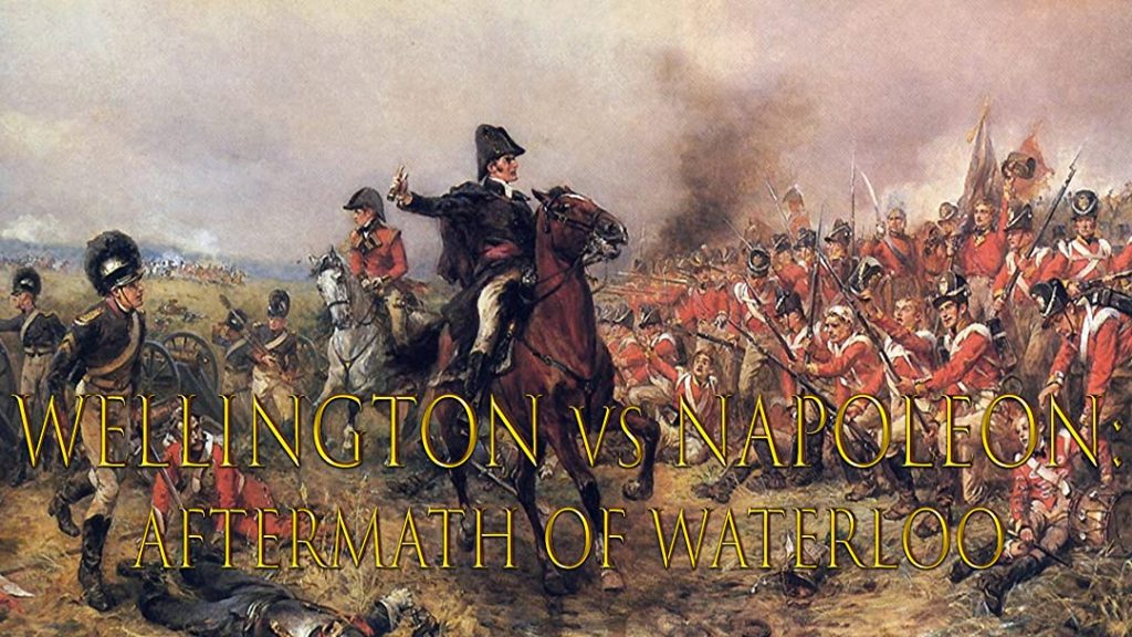 Wellington versus Napoleon: Aftermath of Waterloo&nbsp;(2015)