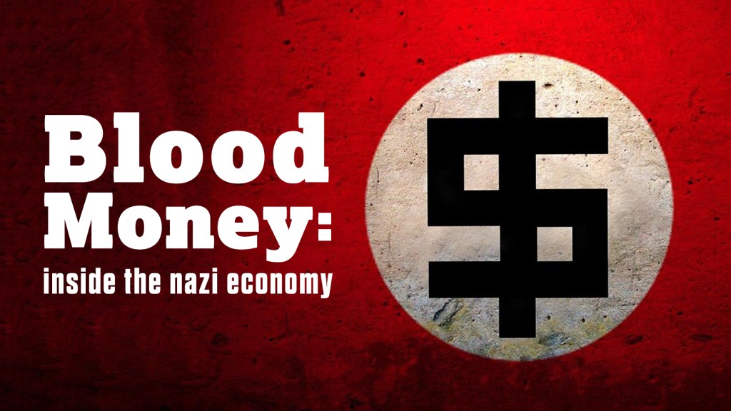 Blood Money: Inside the Nazi Economy (2021): Part 02 – An Economy of&nbsp;Death