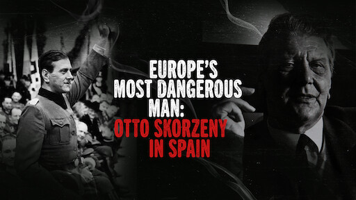 Europe’s Most Dangerous Man – Otto Skorzeny in Spain&nbsp;(2020)